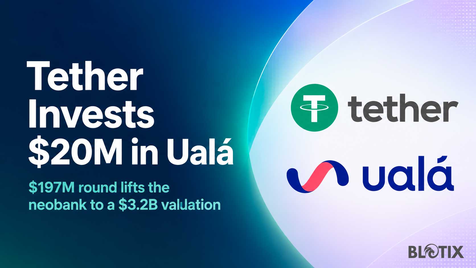 Tether investe 20 milioni in Ualá e rafforza il legame tra stablecoin e finanza digitale