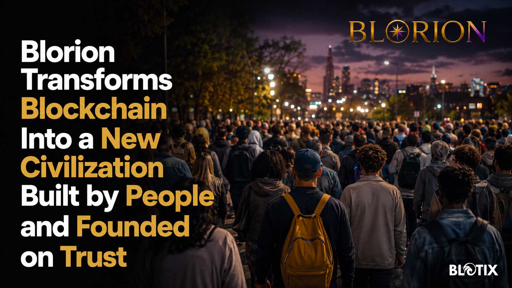 Blorion trasforma la blockchain in una nuova civiltà costruita dalle persone e fondata sulla fiducia