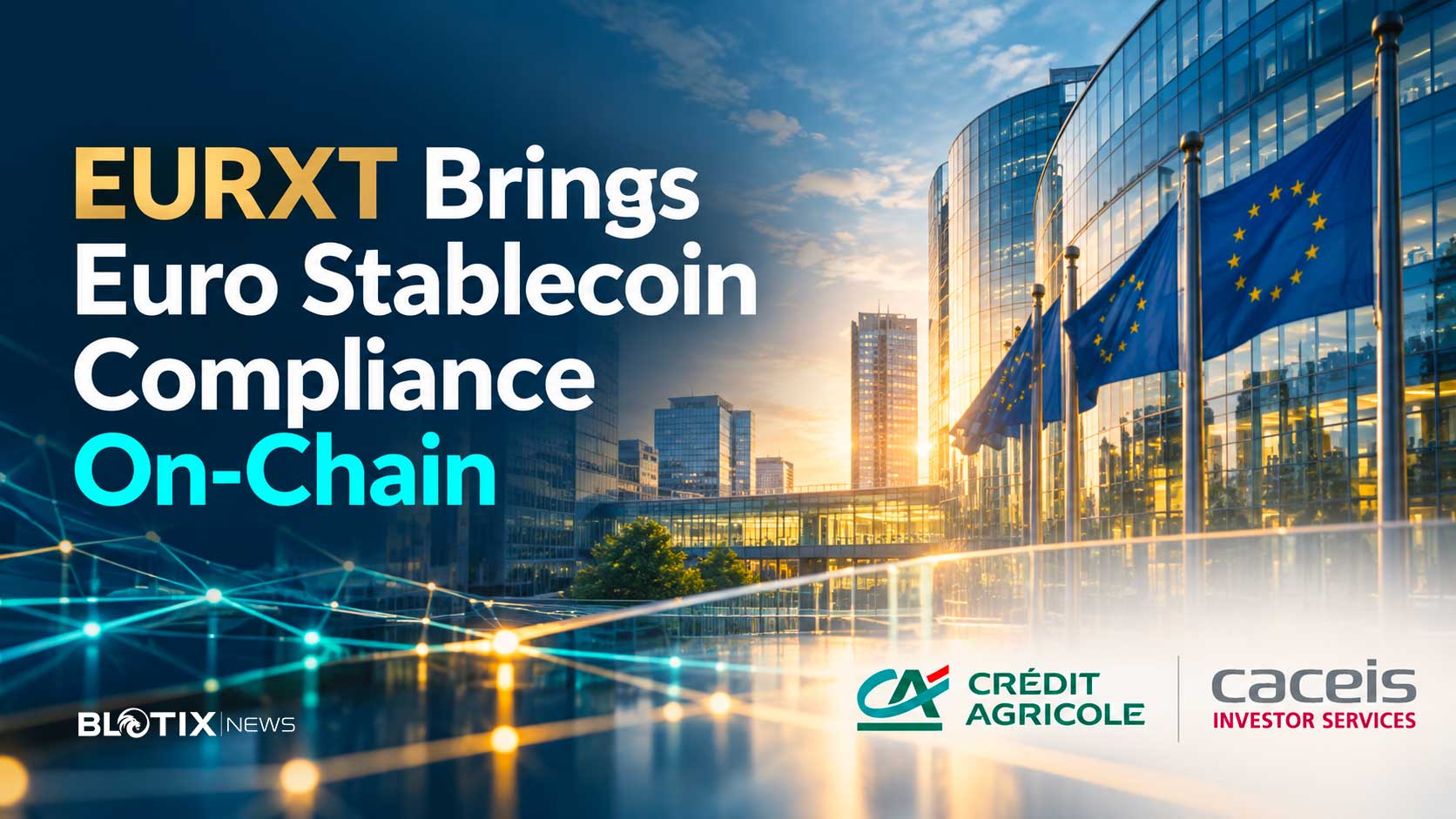 Crédit Agricole punta su EURXT e porta la compliance dentro la stablecoin in euro